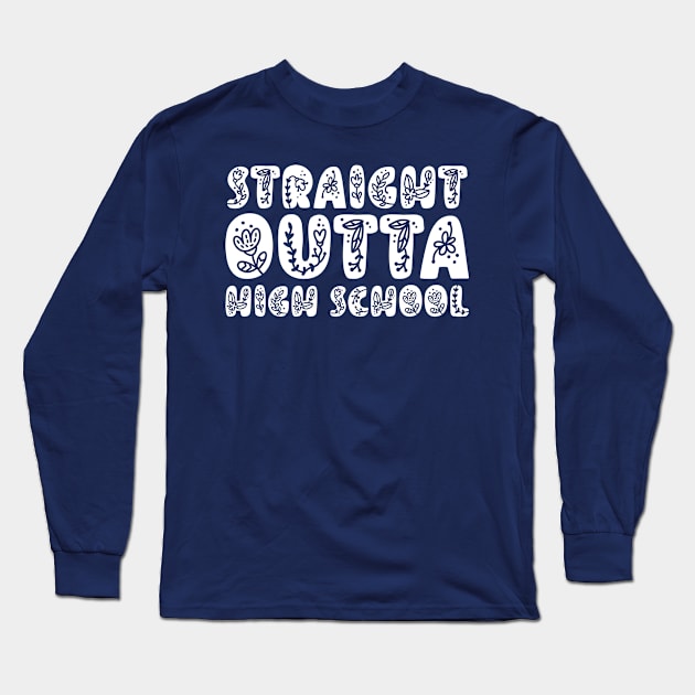 STRAIGHT OUTTA HIGH SCHOOL Long Sleeve T-Shirt by ALLAMDZ